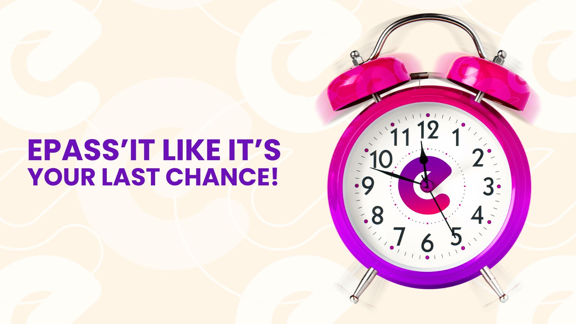Epass'it like it's your last chance! Alarm clock.