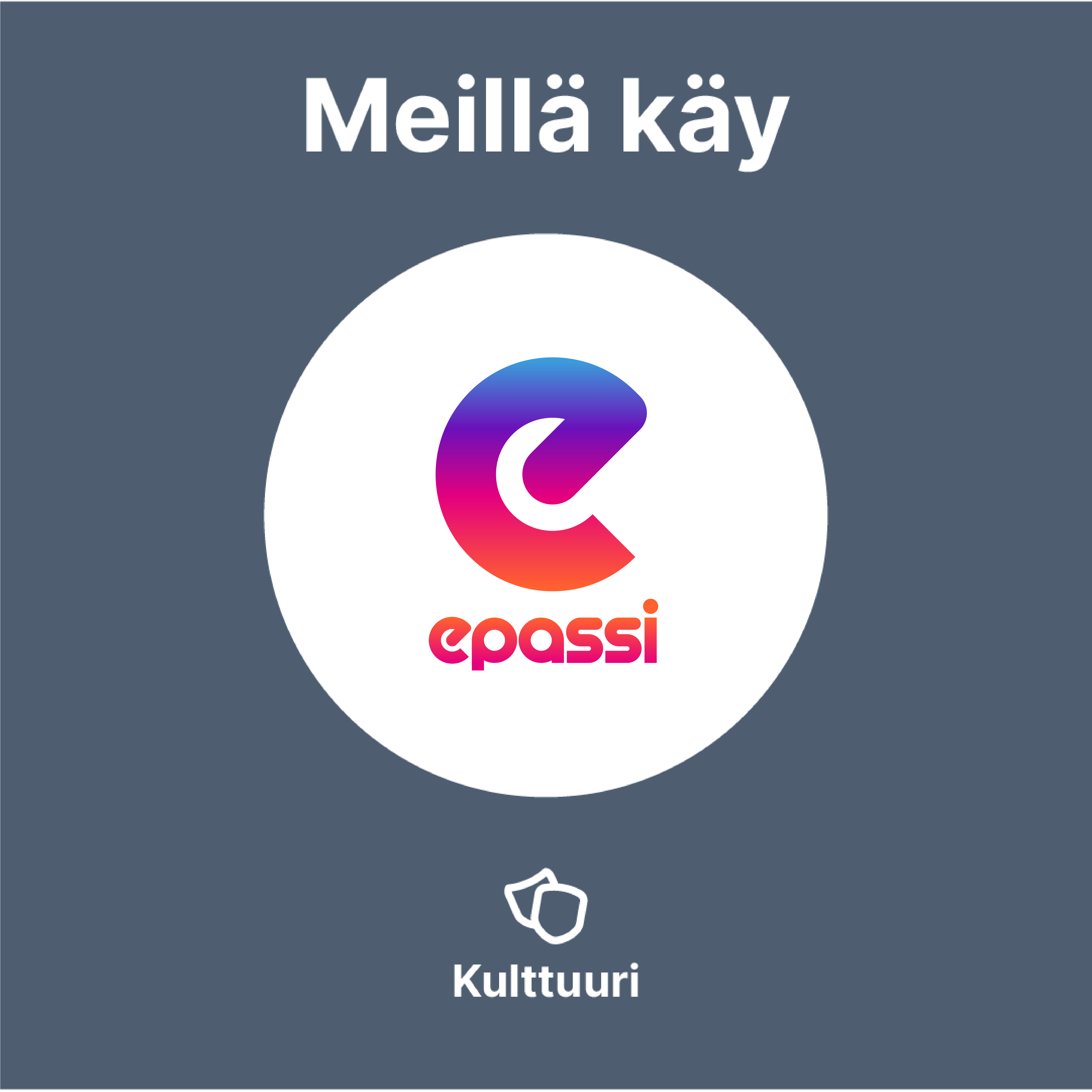 Meillä käy Epassi (Kulttuuri, tumma tausta)